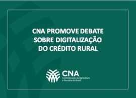 CNA promove debate sobre digitalização do crédito rural